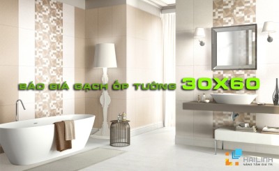 Báo giá gạch ốp tường 30x60 tốt nhất tại Hà Nội - Liên hệ ngay