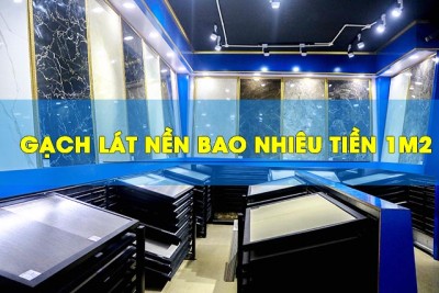 Giá gạch lát nền bao nhiêu tiền 1m2