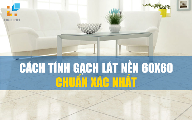 1 cach tinh gach lat nen 60x60