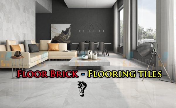 Tìm hiểu gạch lát nền tiếng Anh là gì?