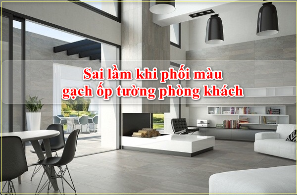 phoi-mau-gach-op-tuong-phong-khach-va-nhung-sai-lam-nhat-dinh-phai-tranh-5_1