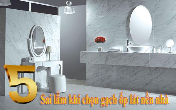 sai lam khi chon gach op lat nen nha