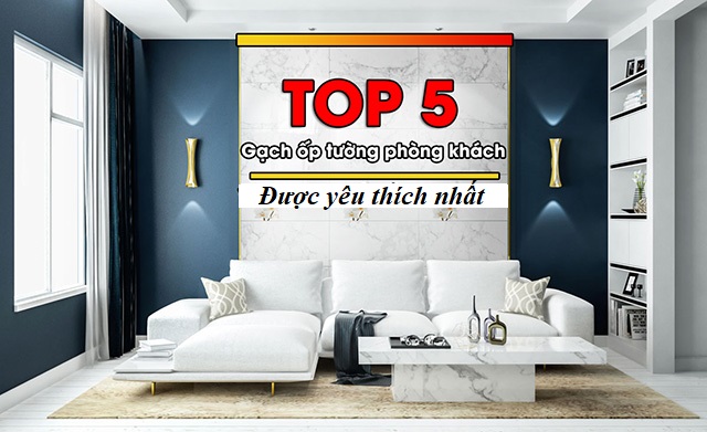 top 5 mẫu gạch ốp tường phòng khách đẹp