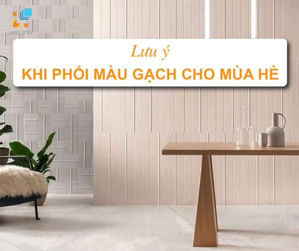 Luu y khi phoi mau gach cho mua he